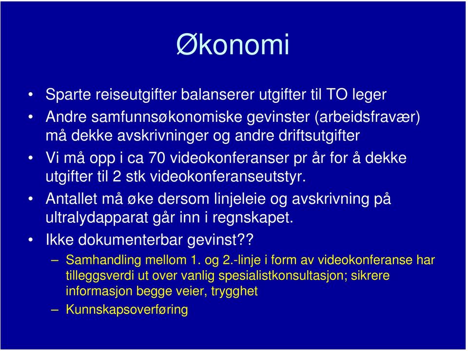 Antallet må øke dersom linjeleie og avskrivning på ultralydapparat går inn i regnskapet. Ikke dokumenterbar gevinst?? Samhandling mellom 1.