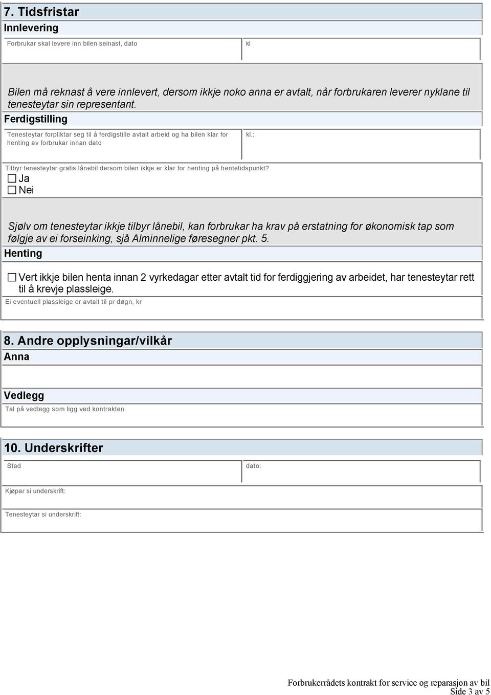 : Tilbyr tenesteytar gratis lånebil dersom bilen ikkje er klar for henting på hentetidspunkt?