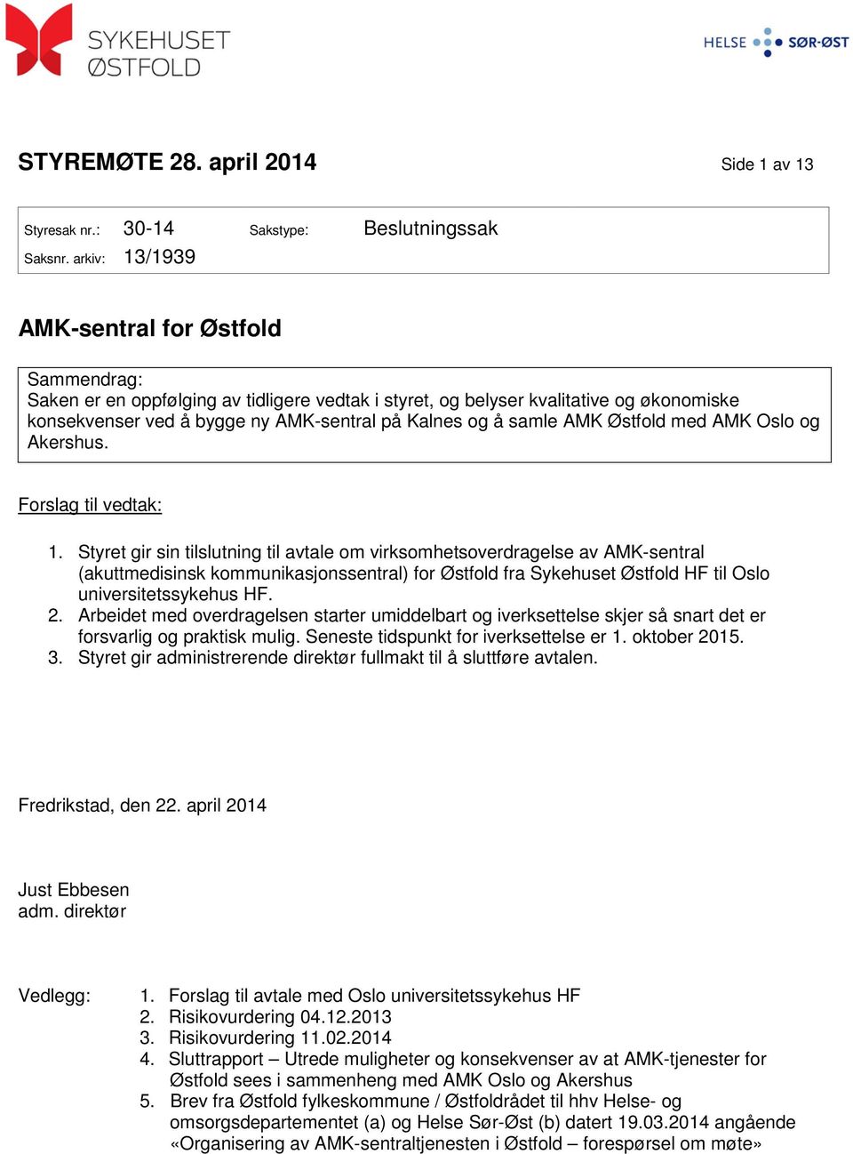 samle AMK Østfold med AMK Oslo og Akershus. Forslag til vedtak: 1.