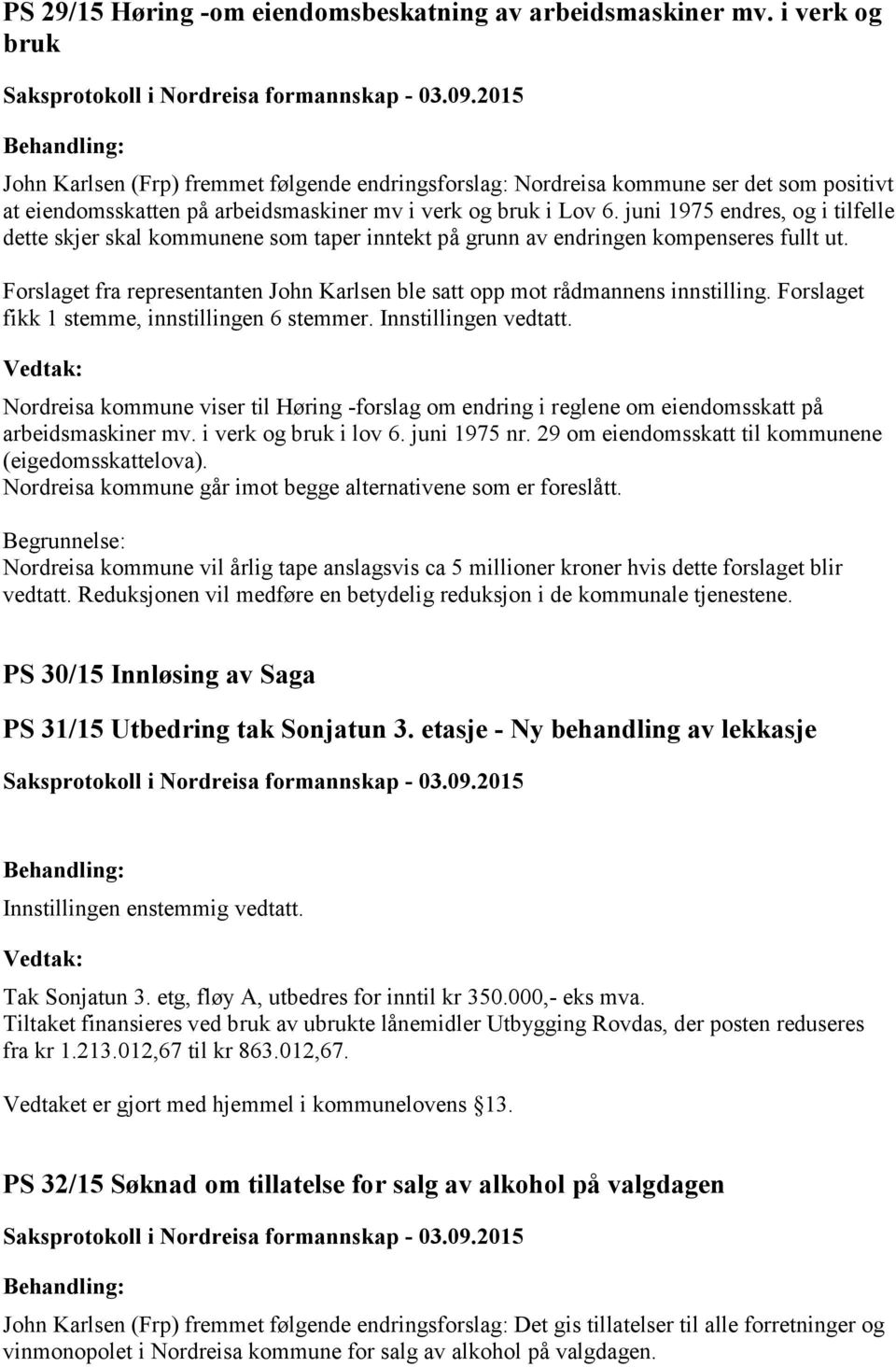 juni 1975 endres, og i tilfelle dette skjer skal kommunene som taper inntekt på grunn av endringen kompenseres fullt ut.