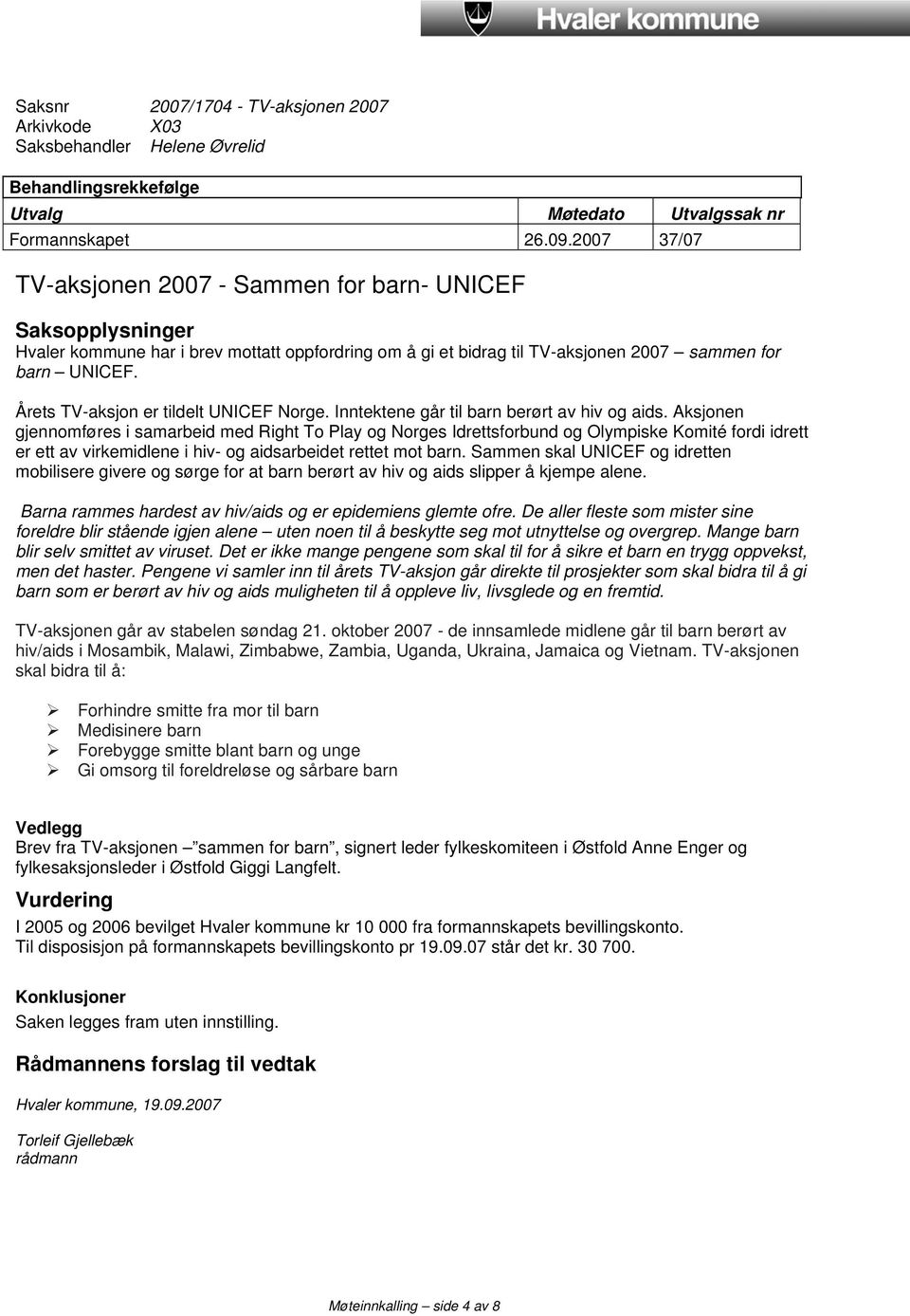 Årets TV-aksjon er tildelt UNICEF Norge. Inntektene går til barn berørt av hiv og aids.