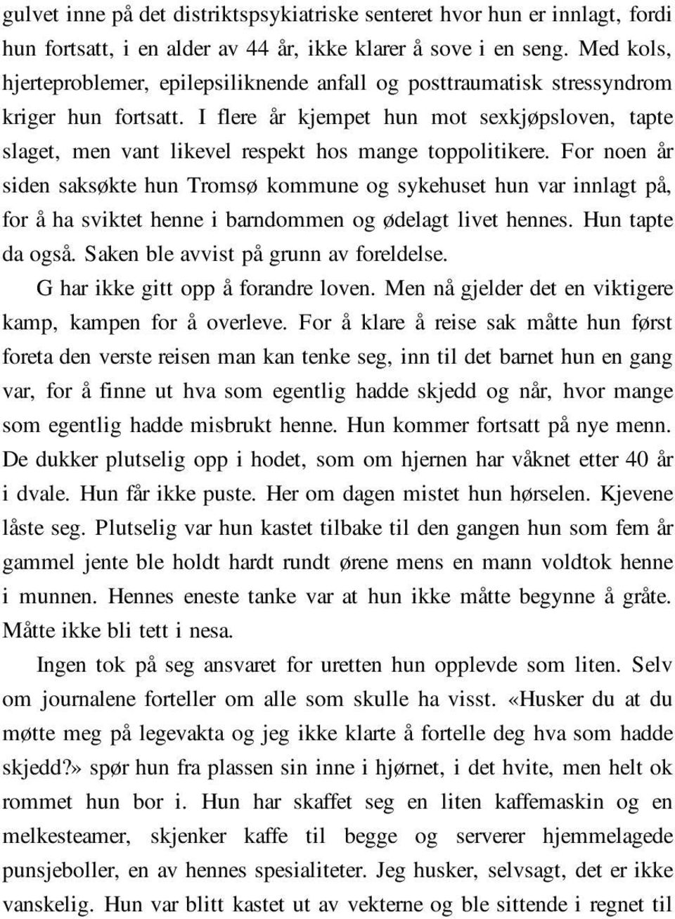 I flere år kjempet hun mot sexkjøpsloven, tapte slaget, men vant likevel respekt hos mange toppolitikere.