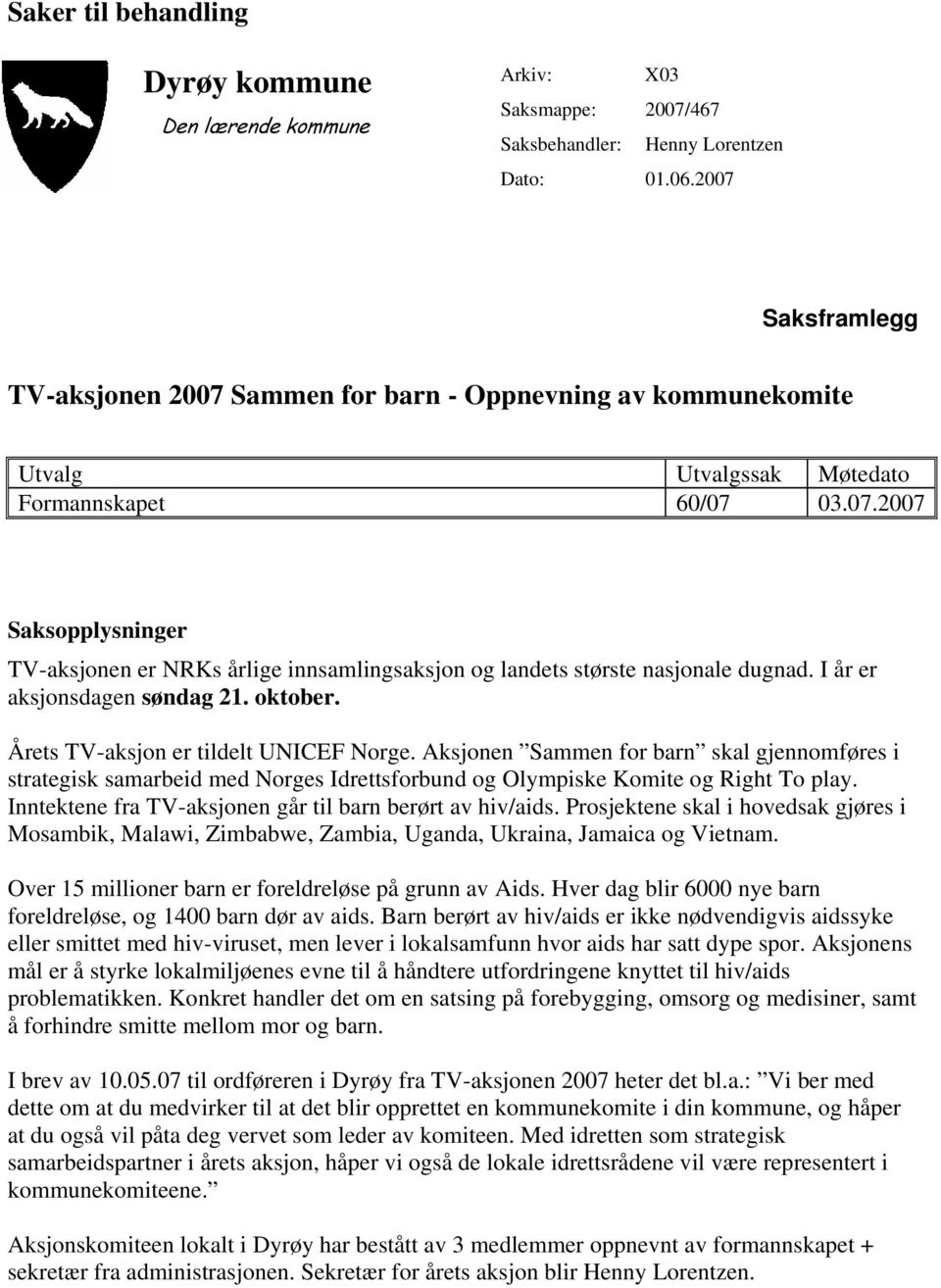 I år er aksjonsdagen søndag 21. oktober. Årets TV-aksjon er tildelt UNICEF Norge.