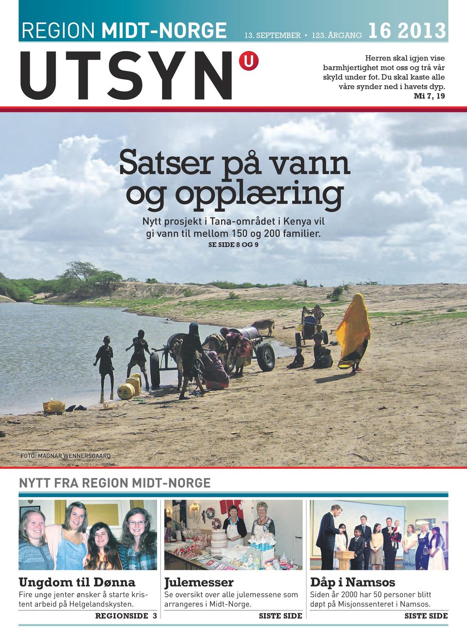 se side 8 og 9 FOTO: MAGNAR WENNERSGAARD NYtt FrA region Midt-Norge ungdom til Dønna Fire unge jenter ønsker å starte kristent arbeid på