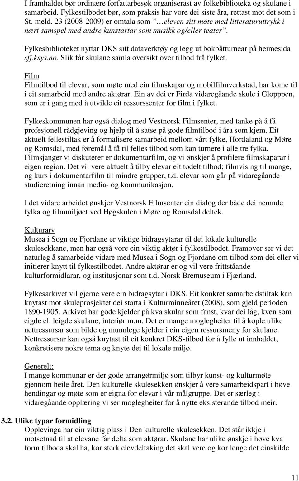 Fylkesbiblioteket nyttar DKS sitt dataverktøy og legg ut bokbåtturnear på heimesida sfj.ksys.no. Slik får skulane samla oversikt over tilbod frå fylket.