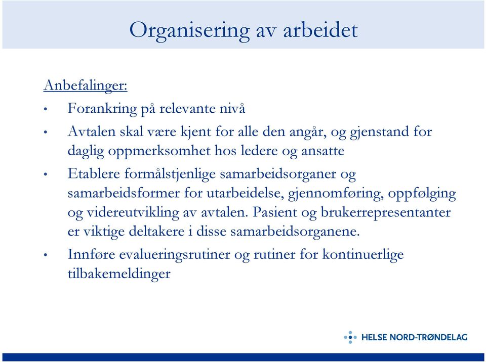 samarbeidsformer for utarbeidelse, gjennomføring, oppfølging og videreutvikling av avtalen.