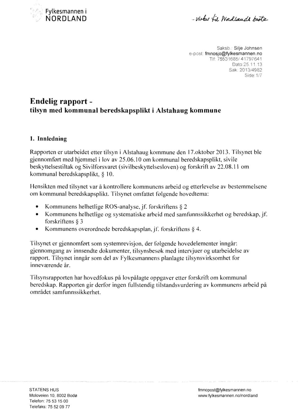 10 om kommunal beredskapsplikt, sivile beskyttelsestiltak og Sivilforsvaret (sivilbeskyttelsesloven) og forskrift av 22.08.11 om kommunal beredskapsplikt, 10.