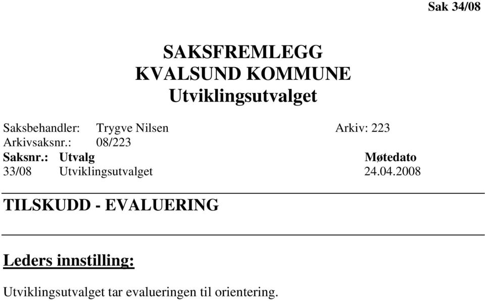 : Utvalg Møtedato 33/08 Utviklingsutvalget 24.04.