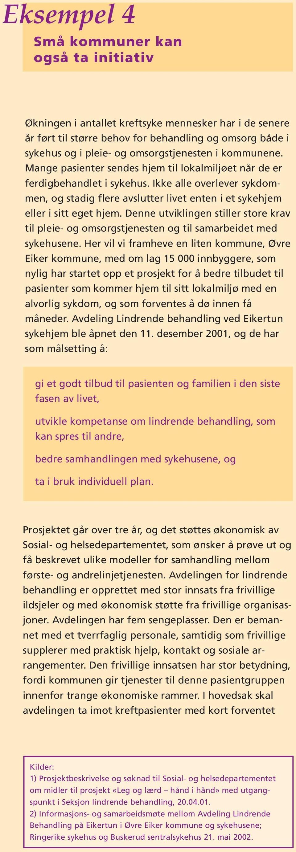 Ikke alle overlever sykdommen, og stadig flere avslutter livet enten i et sykehjem eller i sitt eget hjem.