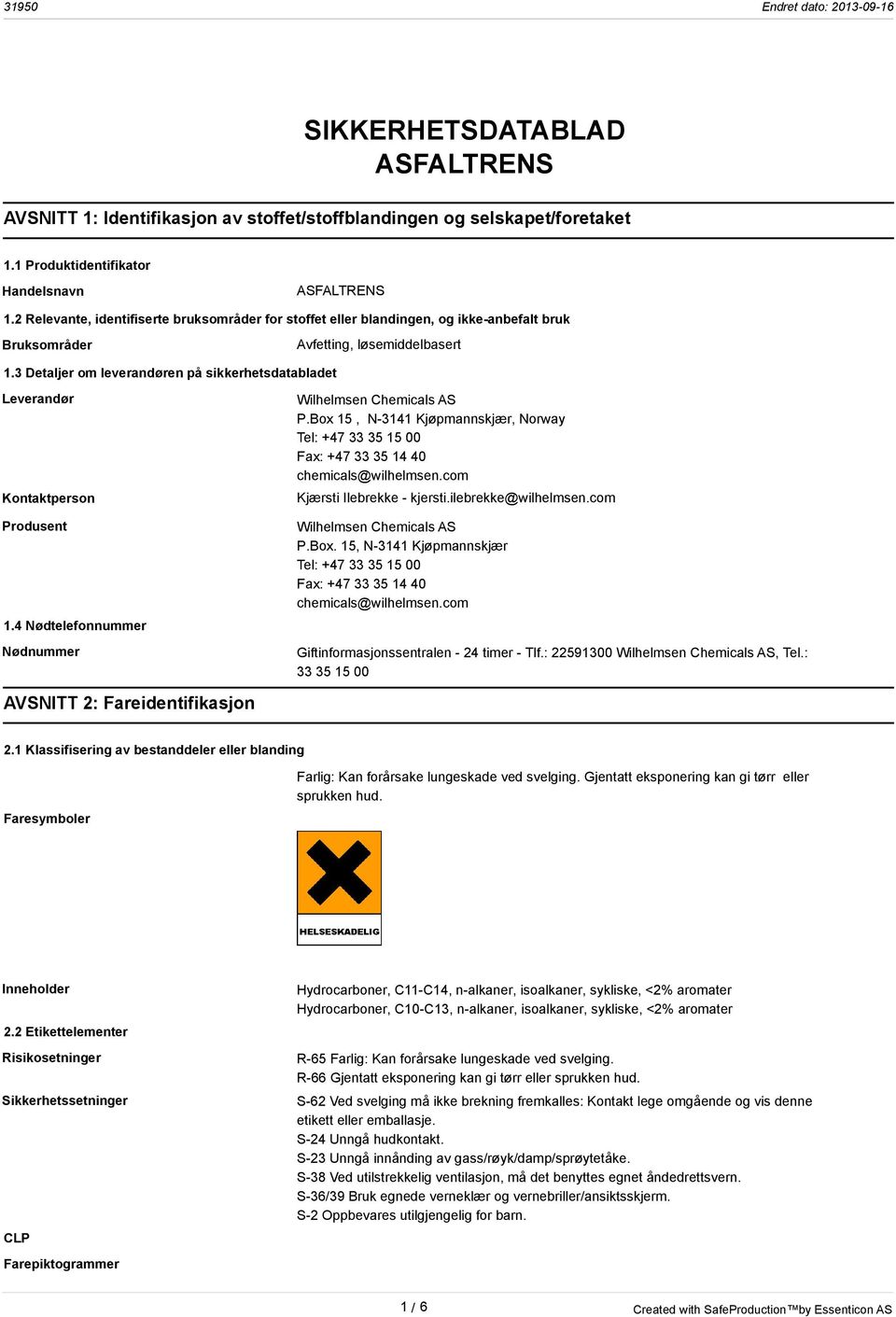 3 Detaljer om leverandøren på sikkerhetsdatabladet Leverandør Kontaktperson Produsent 1.4 Nødtelefonnummer Nødnummer Wilhelmsen Chemicals AS P.