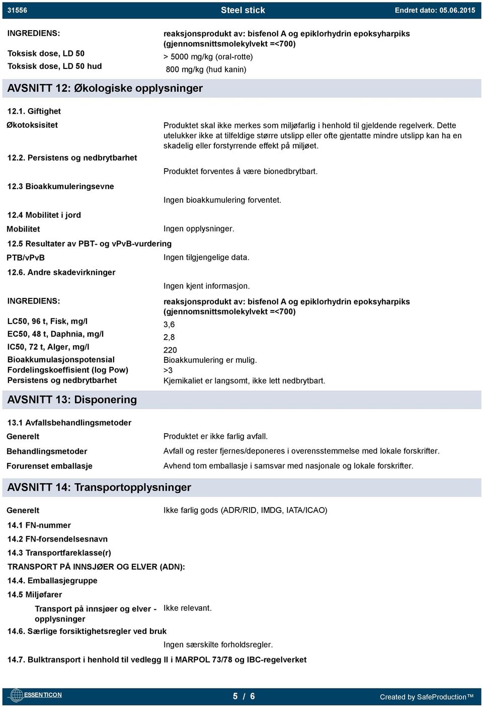 5 Resultater av PBT- og vpvb-vurdering PTB/vPvB 12.6.