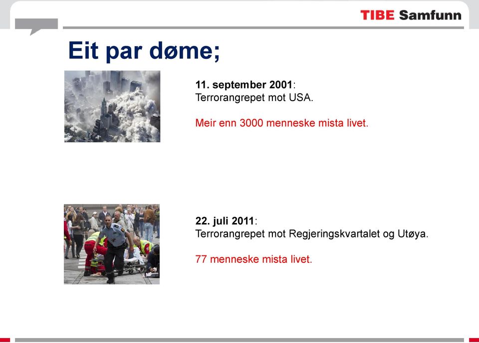 Meir enn 3000 menneske mista livet. 22.