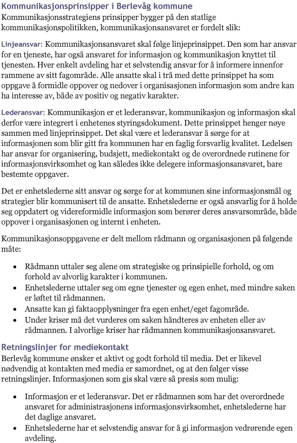 Hver enkelt avdeling har et selvstendig ansvar for å informere innenfor rammene av sitt fagområde.