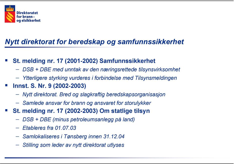 Tilsynsmeldingen Innst. S. Nr. 9 (2002-2003) Nytt direktorat.