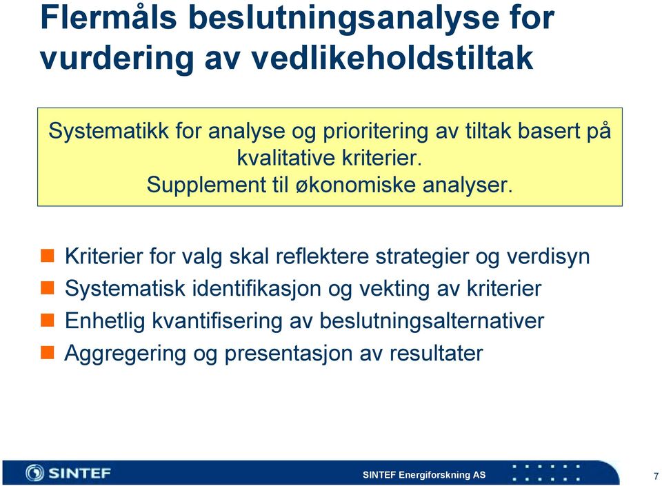 ! Kriterier for valg skal reflektere strategier og verdisyn!