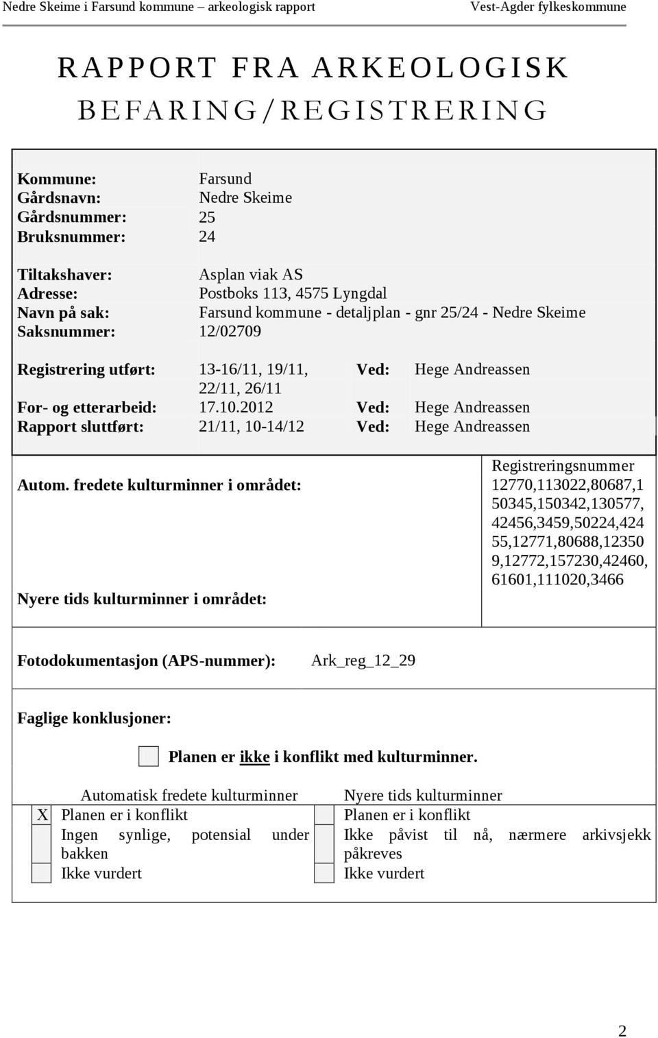 2012 Ved: Hege Andreassen Rapport sluttført: 21/11, 10-14/12 Ved: Hege Andreassen Registreringsnummer Autom.