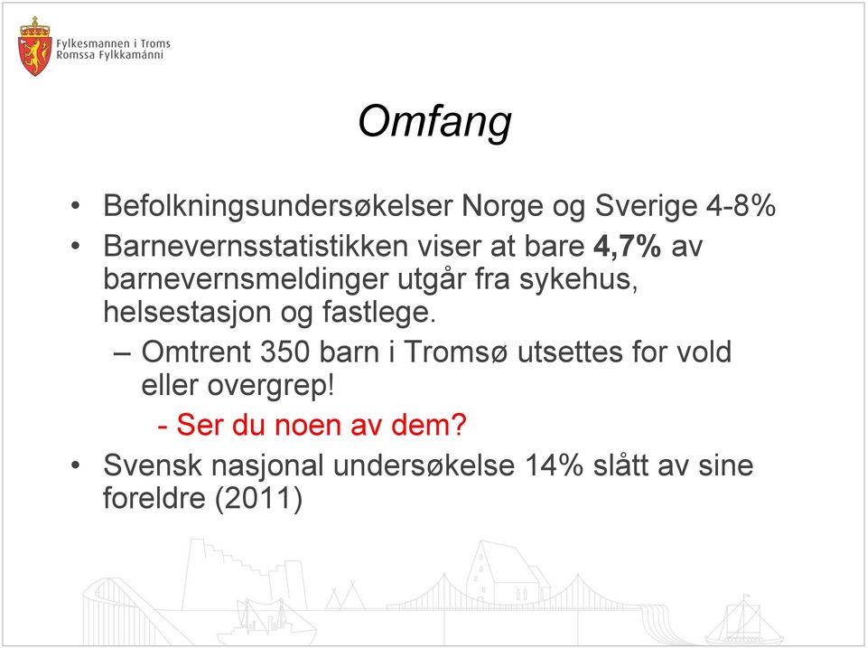 fastlege. Omtrent 350 barn i Tromsø utsettes for vold eller overgrep!