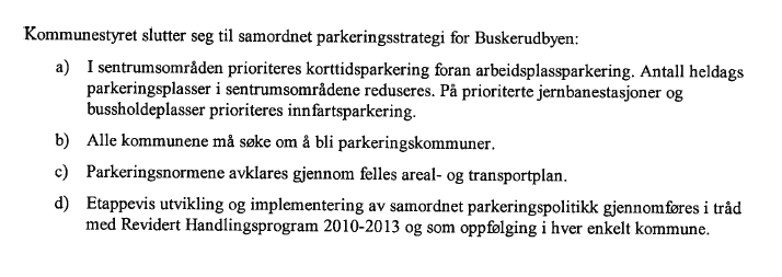 forskjellige deler av Buskerudbyen. På prioriterte jernbanestasjoner og bussholdeplasser prioriteres innfartsparkering. b) Alle kommunene må søke om å bli parkeringskommuner.