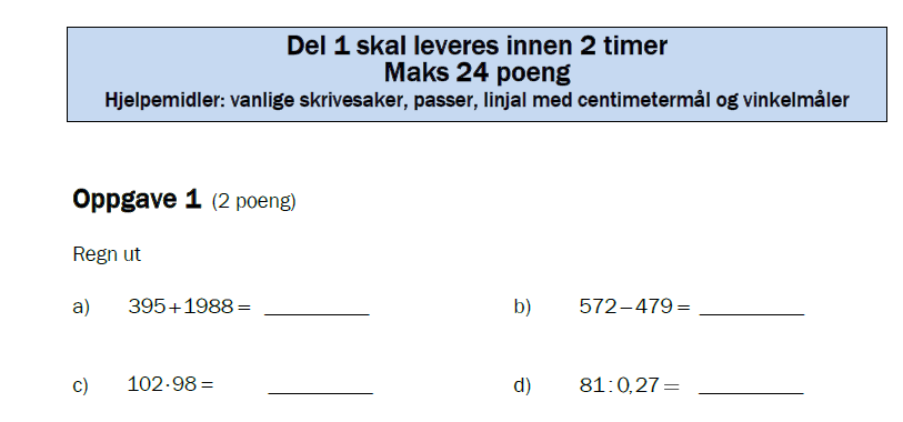 Del 1: Ingen hjelpemidler, men elevene kan anvende mer intuitive tilnærminger og vurdere tallene Jo Boaler: «Forskningsfunn: Ingen elever som var karakterisert med lav måloppnåelse, viste