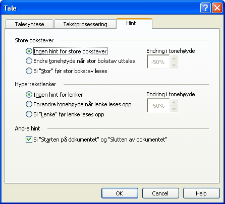 Kapittel 4 Funksjonalitet i Skjermleser 147 Hint Hint gir deg stikkord ved store bokstaver, hypertekstlinker eller start og slutten av dokumenter Hint kan høres som en endring av tonehøyde mens