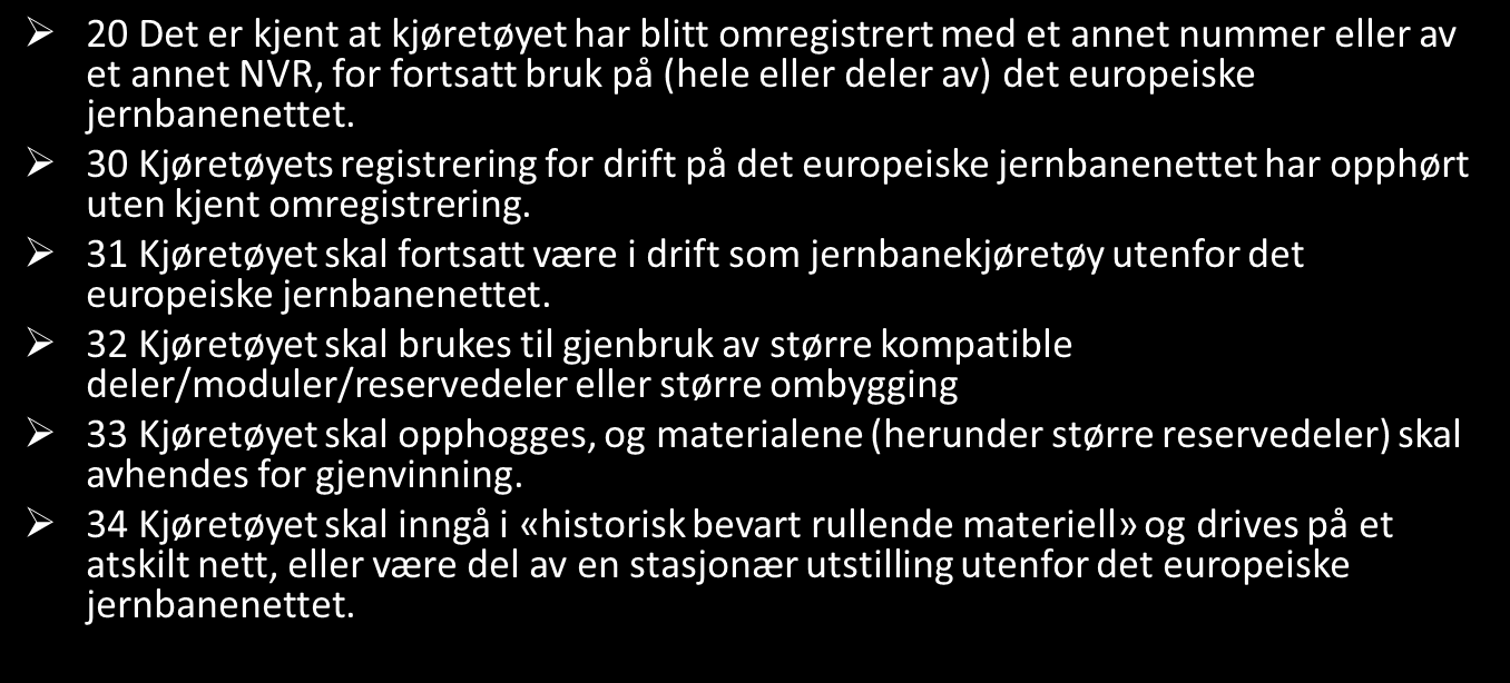 Det er ikke mulig å korrigere kode 20-34. Dette gjelder også ved feilregistrering.