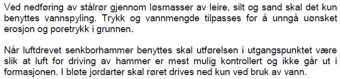 Avsluttende kommentarer: For ytterligere detaljer omkring metode, problemstillinger og erfaringer: Borede stålrørspeler tar mer og mer for rammede stålrørspeler. Prosesskoden, 83.