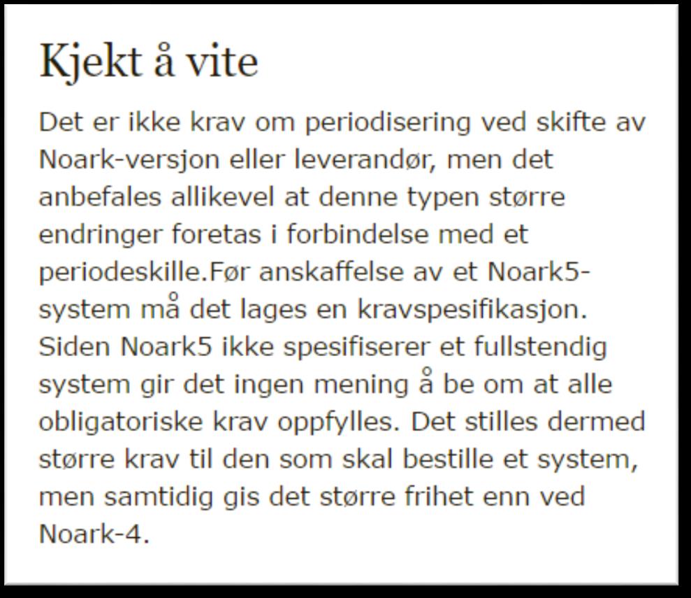 Periodisering av elektroniske arkiver For NOARK-systemer har det fra tidligere av vært vanlig å periodisere jevnlig på lik linje som med papirarkiver.