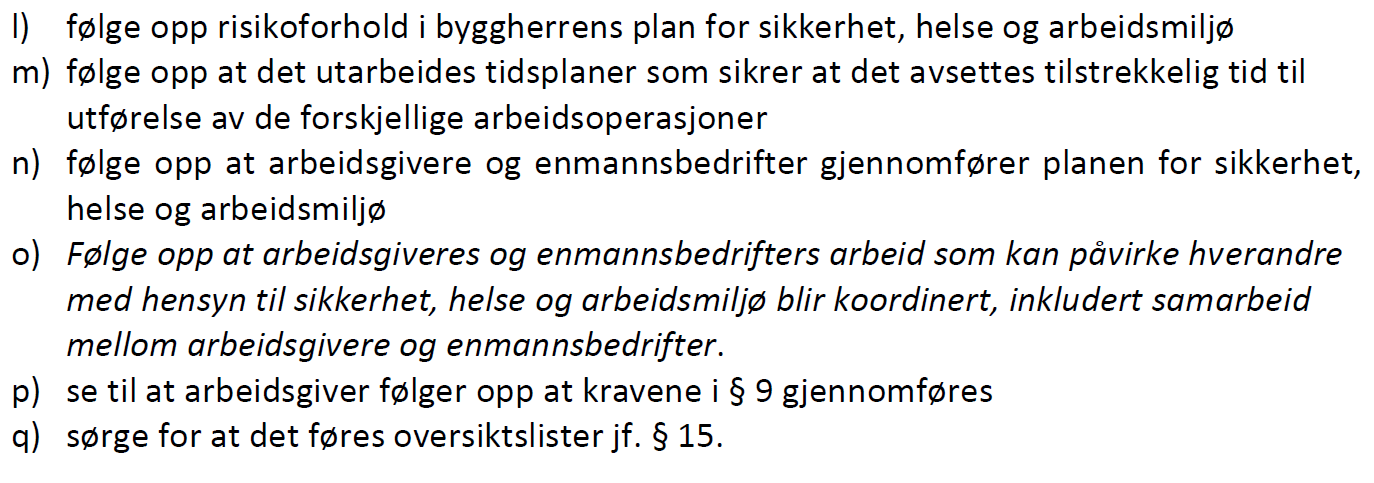 Koordinator prosjekteringsfasen BHF 14 og Byggeblankett 8440 B bokstav j) og k) beskriver