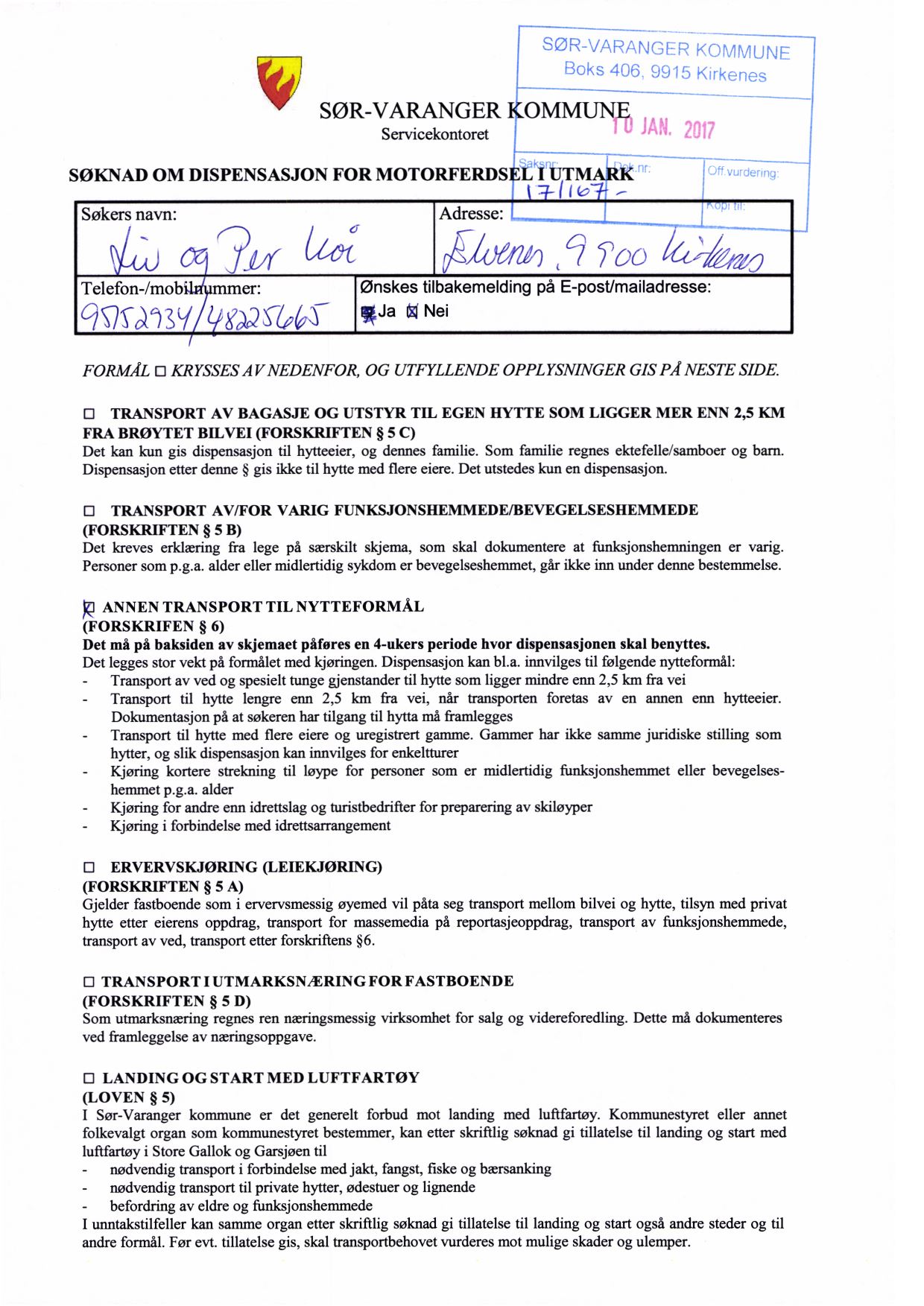 SØR-VARANGER KOMMUNE Servicekontoret SØKNAD OM DISPENSASJON FOR MOTORFERDSEL I UTMARK l I Søkersnavn: Adresse: (/(CY AWd,r) 7 Too Telefon-/mob.