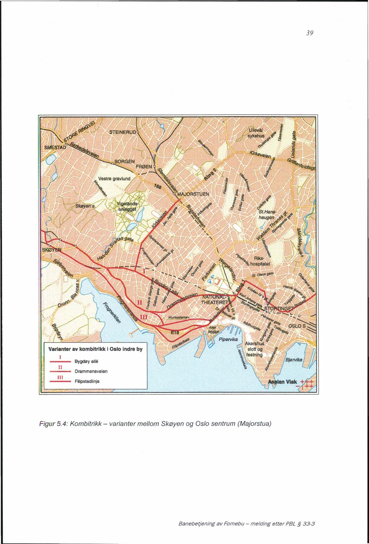 39 Varianter av kombitrikk i Oslo indre by I Bygdøy alle Il Drammensveien III Filipstadlinja Figur 5.