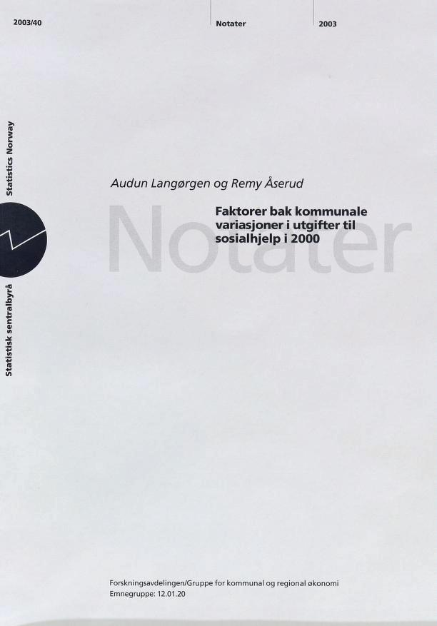 2003/40 Notater 2003 o I "J3 5 V) Audun Langørgen og Remy Åserud Faktorer bak kommunale variasjoner i utgifter til