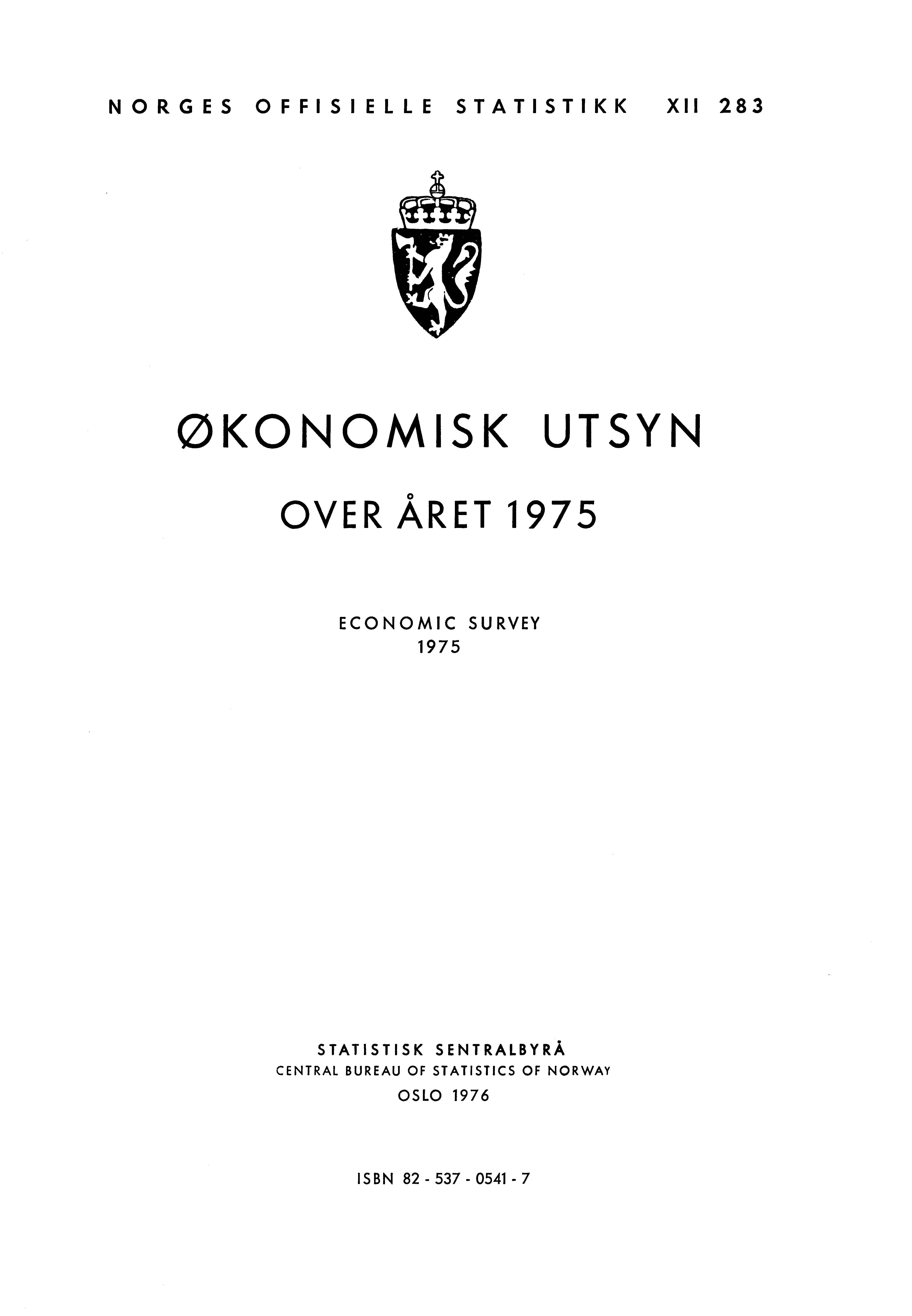 NORGES OFFISIELLE STATISTIKK XII 283 ØKONOMISK UTSYN OVER ÅRET 1975 ECONOMIC SURVEY 1975