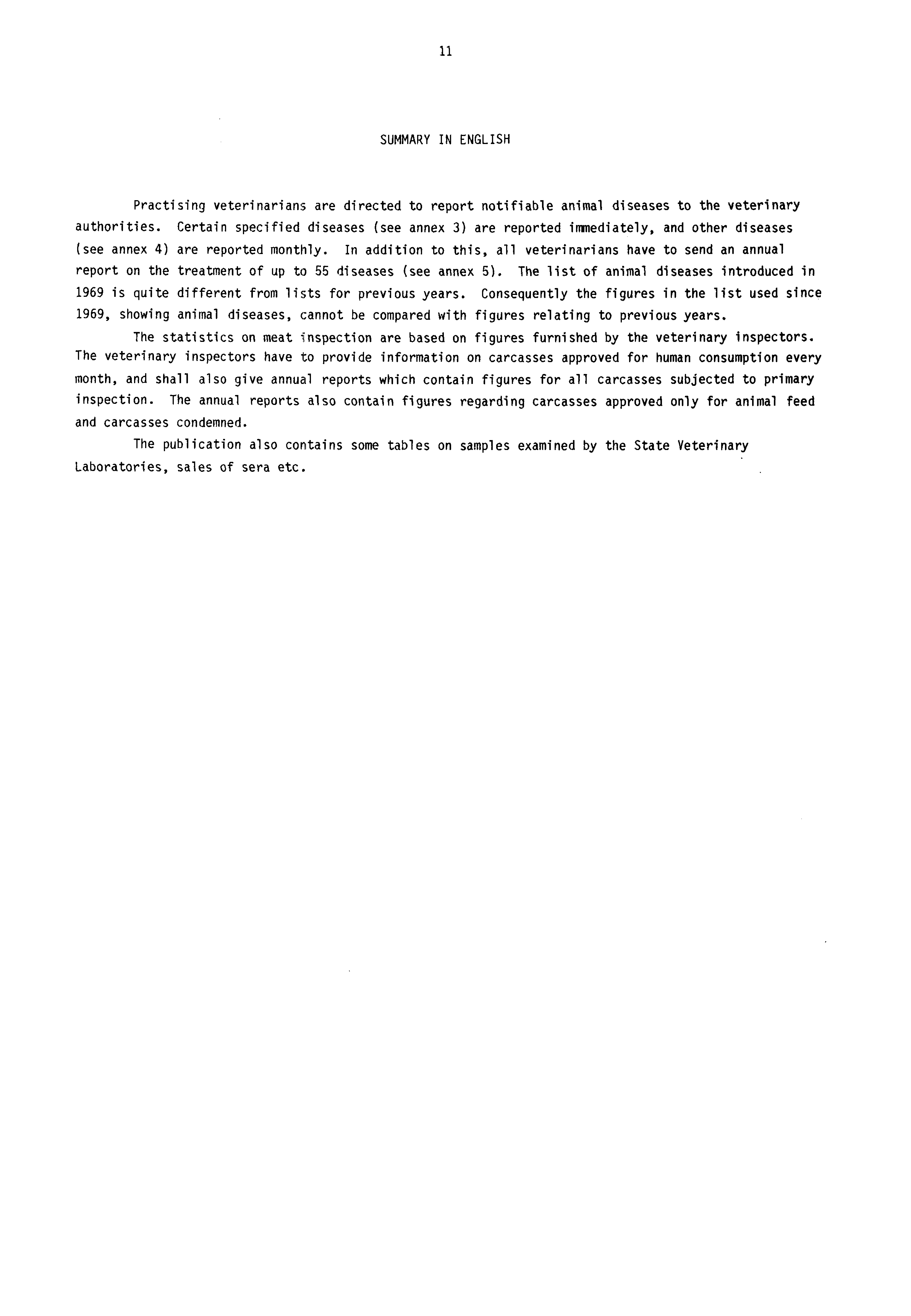 11 SUMMARY IN ENGLISH Practising veterinarians are directed to report notifiable animal diseases to the veterinary authorities.