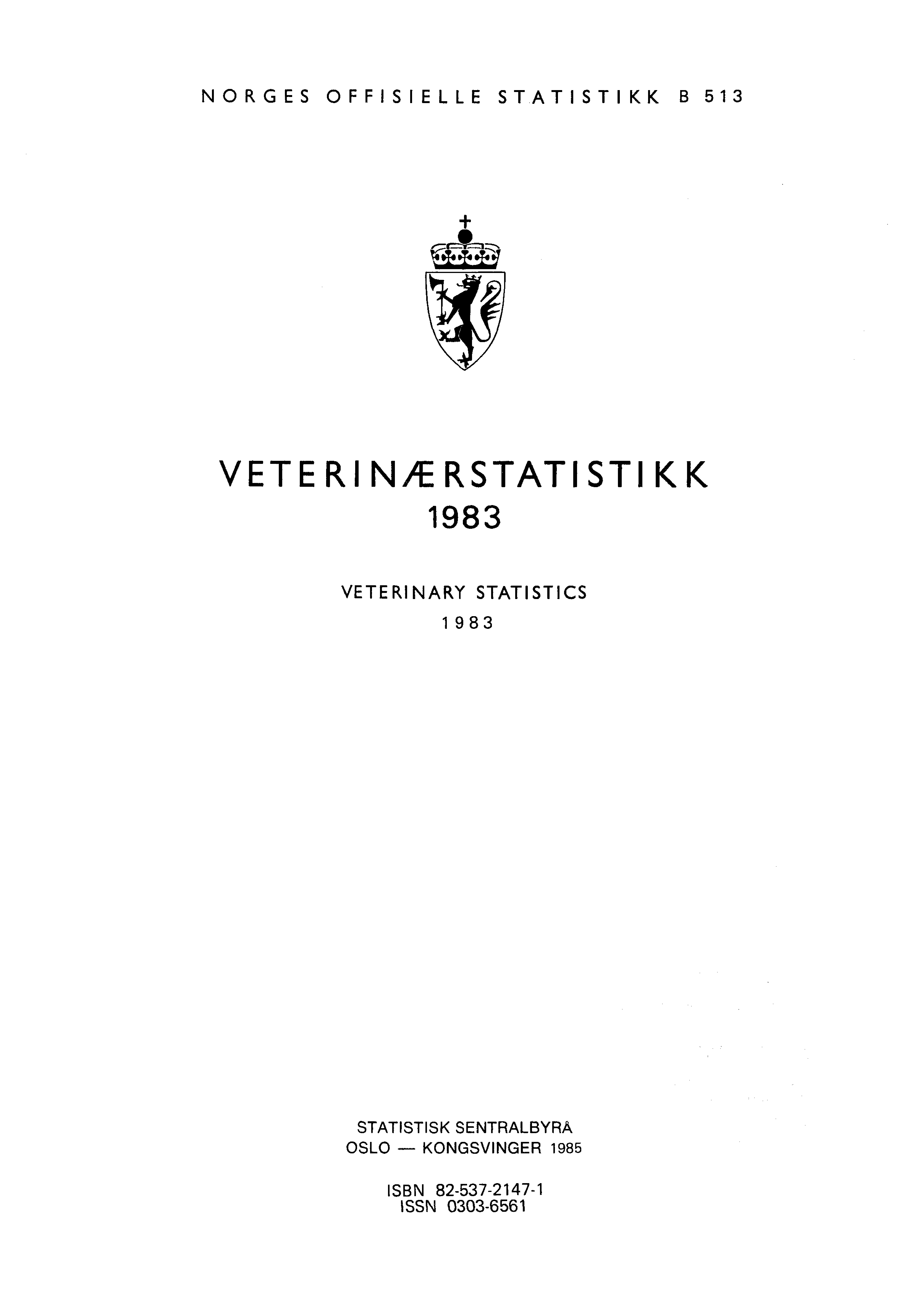 NORGES OFFISIELLE STATISTIKK B 513 VETERINÆRSTATISTIKK 1983 VETERINARY STATISTICS