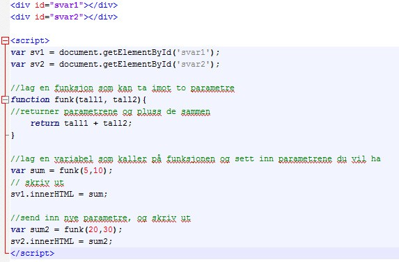 Funksjoner Man legger kode inn i en funksjon for at den skal kunne brukes flere ganger uten at vi trenger å skrive den omigjen.