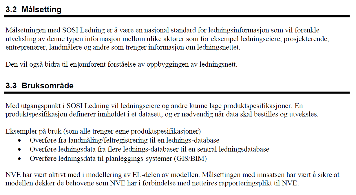 Hensikt SOSI Ledning SOSI Ledning beskriver muligheter inneholder ingen krav om at den