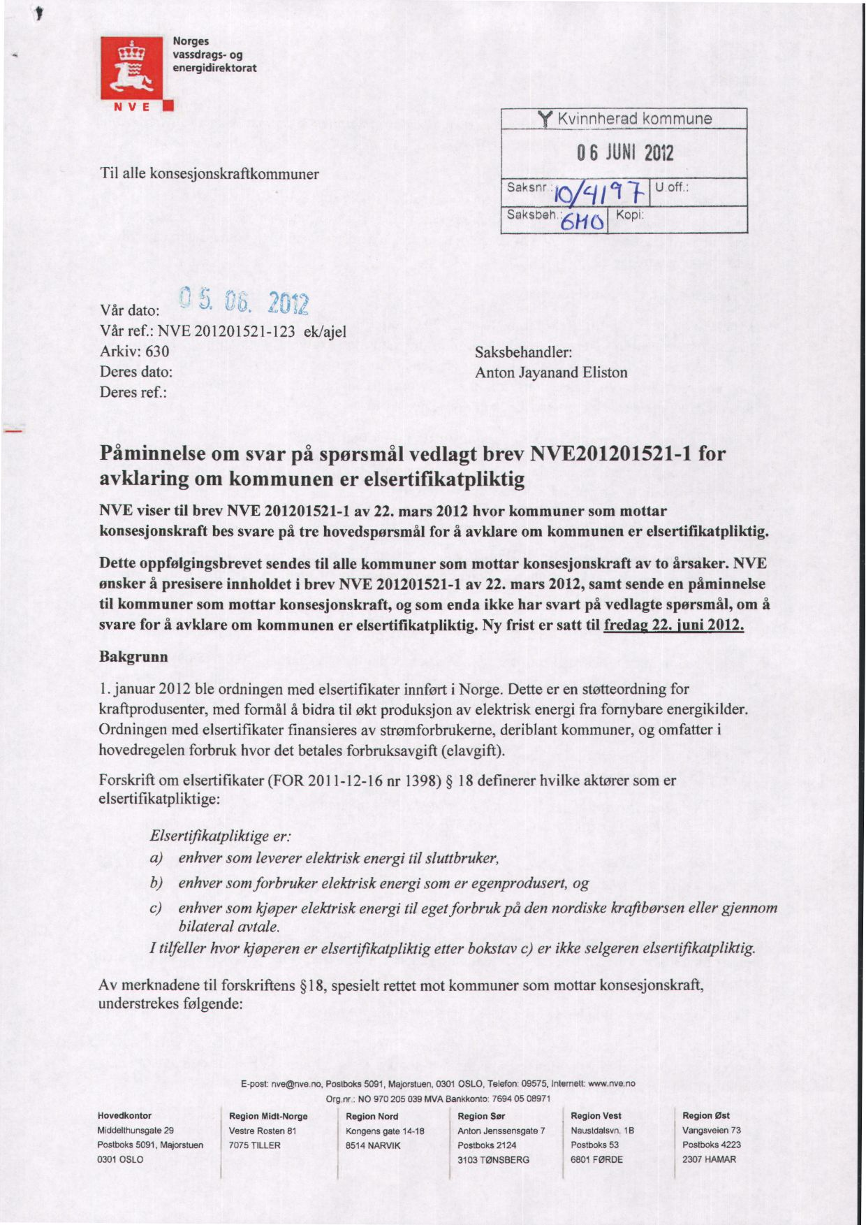 Norges vassdrags- og energidirektorat VE Til alle konsesjonskraftkommuner y Kvinnherad kommune 06 JUNI2012 Saksnr.10 U off.: Saksbeh 6H6 Kopi: Vår dato: Vår ref.