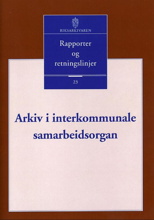 Interkommunale samarbeid Riksarkivarens veileder fra 2009 Ingen fasit Beskriver ulike former for