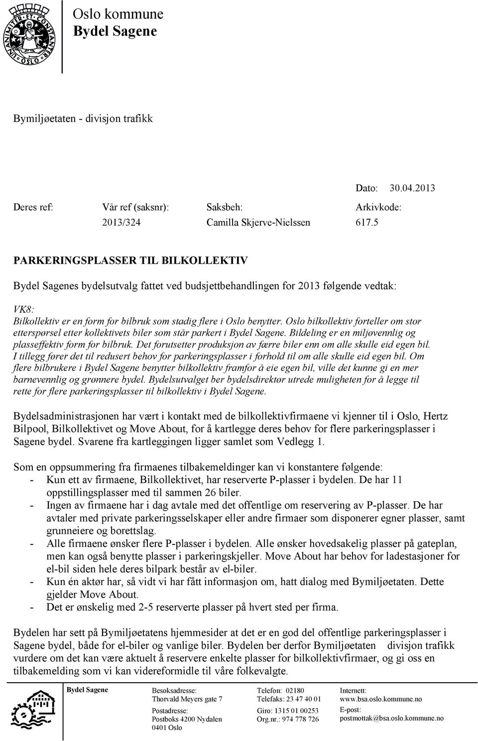 Oslo bilkollektiv forteller om stor etterspørsel etter kollektivets biler som står parkert i. Bildeling er en miljøvennlig og plasseffektiv form for bilbruk.