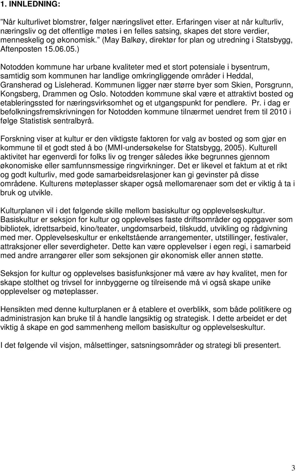 (May Balkøy, direktør for plan og utredning i Statsbygg, Aftenposten 15.06.05.