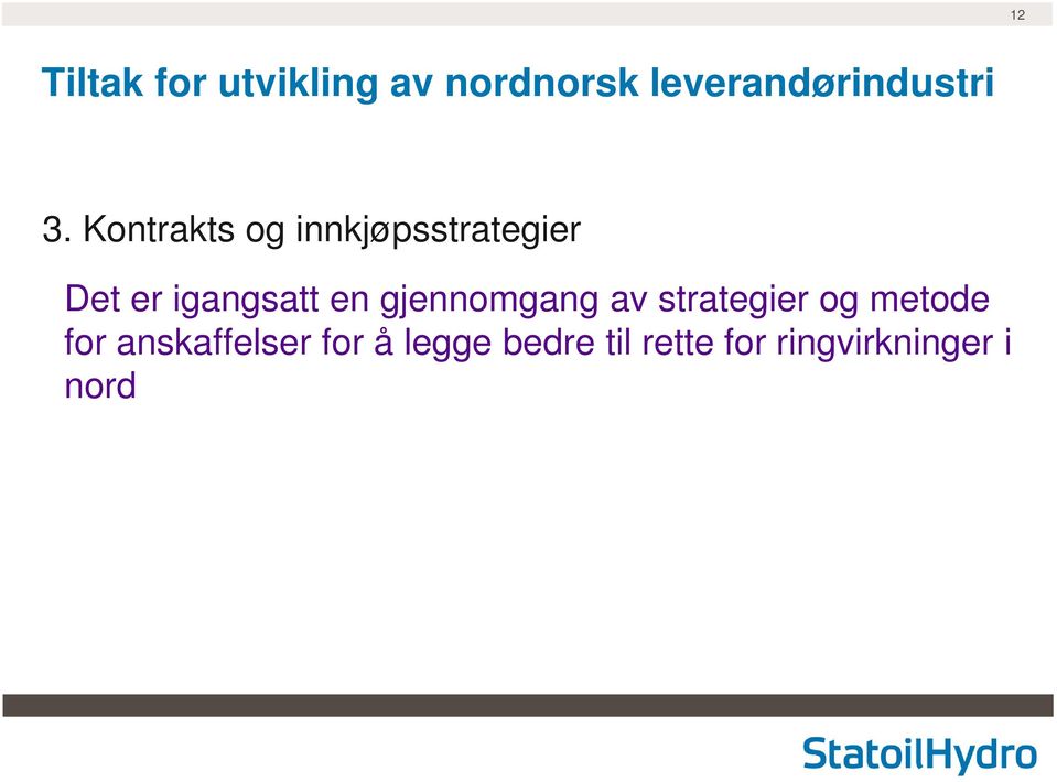 Kontrakts og innkjøpsstrategier Det er igangsatt en