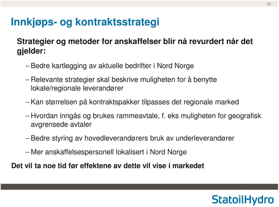 kontraktspakker tilpasses det regionale marked Hvordan inngås og brukes rammeavtale, f.