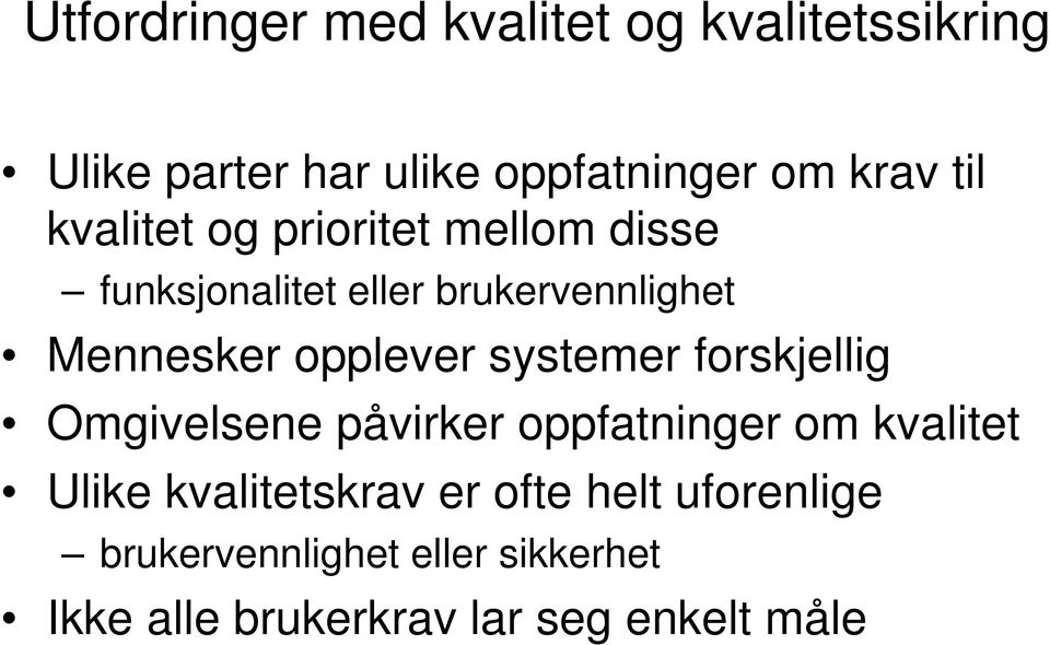 opplever systemer forskjellig Omgivelsene påvirker oppfatninger om kvalitet Ulike