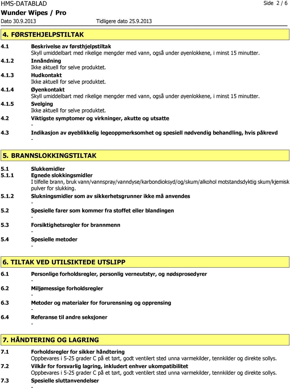 3 Indikasjon av øyeblikkelig legeoppmerksomhet og spesiell nødvendig behandling, hvis påkrevd 5. BRANNSLOKKINGSTILTAK 5.1 