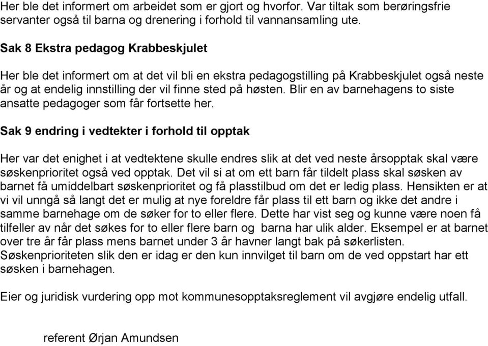 Blir en av barnehagens to siste ansatte pedagoger som får fortsette her.