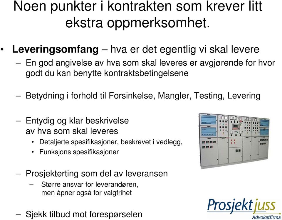 kontraktsbetingelsene Betydning i forhold til Forsinkelse, Mangler, Testing, Levering Entydig og klar beskrivelse av hva som skal