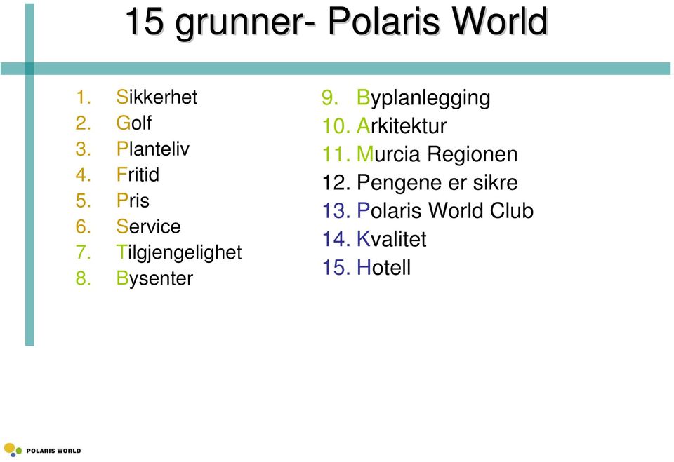 Bysenter 9. Byplanlegging 10. Arkitektur 11.