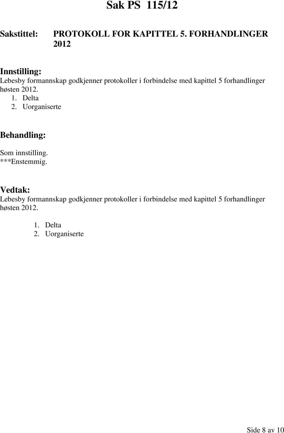 kapittel 5 forhandlinger høsten 2012. 1. Delta 2.