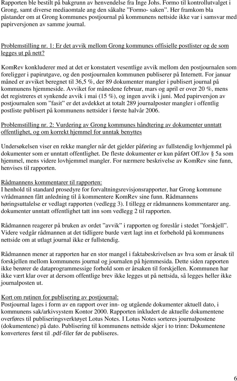 1: Er det avvik mellom Grong kommunes offisielle postlister og de som legges ut på nett?