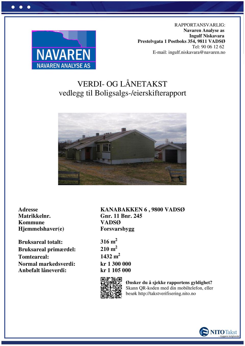 Forsvarsbygg Bruksareal totalt: 316 m Bruksareal primærdel: 10 m Tomteareal: 143 m Normal markedsverdi: kr 1 300 000 Anbefalt